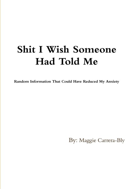 Shit I Wish Someone Would Have Told Me