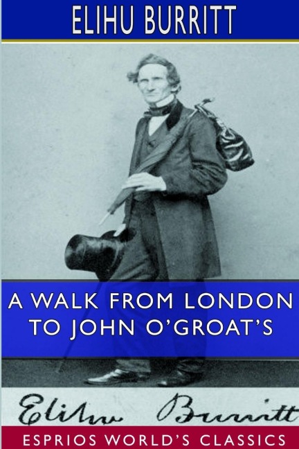 A Walk From London to John OGroats (Esprios Classics)