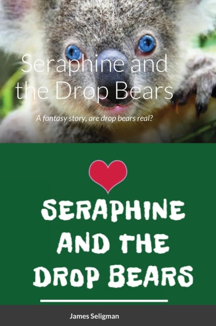 Seraphine and the Drop Bears: A fantasy story, are drop bears real?