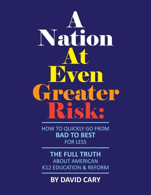 A Nation At Even Greater Risk - Paperback: How To Quickly Go From BAD To BEST For Less