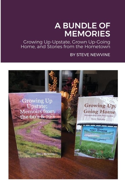 A BUNDLE OF MEMORIES: Growing Up-Upstate, Grown Up-Going Home, and Stories from the Hometown