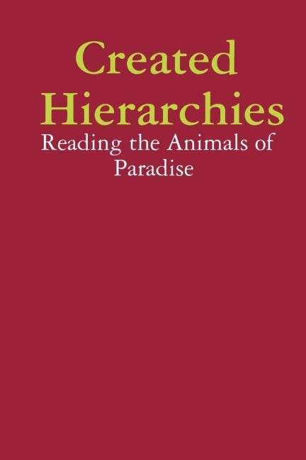 Created Hierarchies: Reading the Animals of Paradise