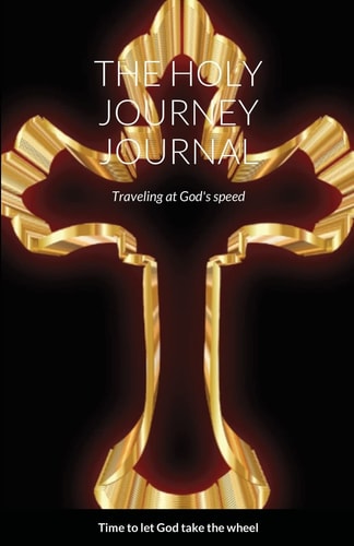 The Holy Journey Journal Traveling at God's Speed