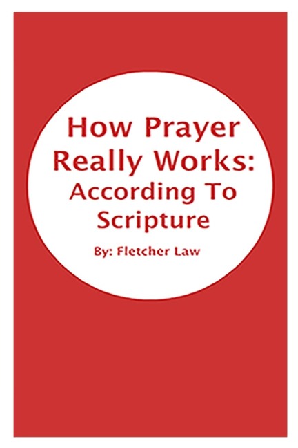 How Prayer Really Works: According To Scripture