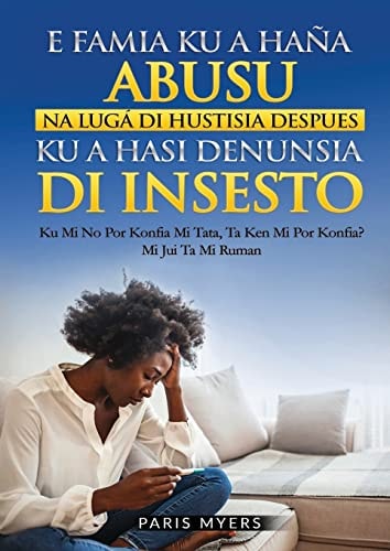 E Famia Ku a Haña Abusu Na Lugá Di Hustisia Despues Ku a Hasi Denunsia Di Insesto Ku Mi No Por Konfia Mi Tata, Ken Mi Por Konfia?