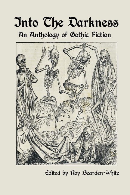 Into The Darkness: An Anthology of Gothic Fiction