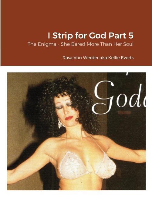 I Strip for God Part 5: The Enigma - She Bared More Than Her Soul