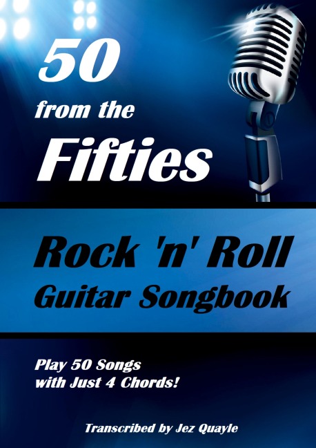 50 from the Fifties - Rock 'n' Roll Guitar Songbook: Play 50 Songs with Just 4 Chords