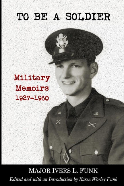 To Be a Soldier: Military Memoirs 1927-1960