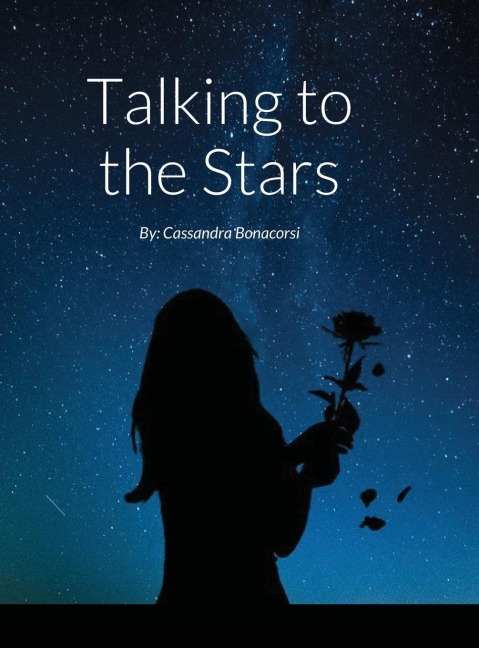 Talking to the Stars: By: Cassandra Bonacorsi