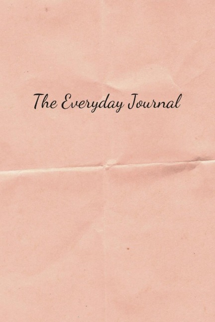 The Everyday Journal: A journal for mindfulness, gratitude, and growth