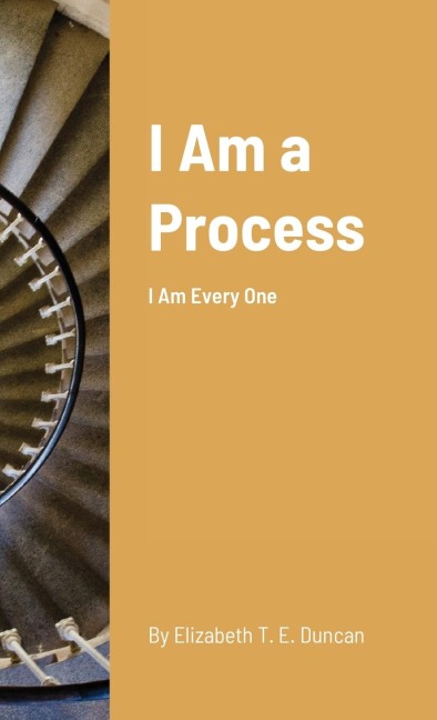 I Am a Process: I Am Every One