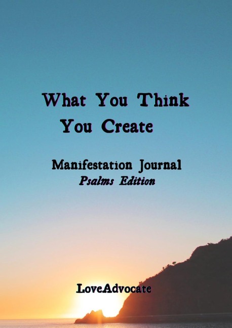 What You Think You Create: Manifestation Journal