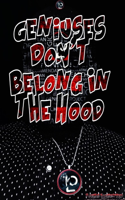 Geniuses Dont Belong In The Hood