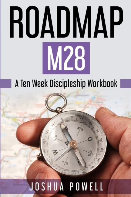 Roadmap M28: A Ten Week Discipleship Workbook