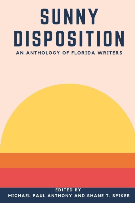 Sunny Disposition: An Anthology of Florida Authors
