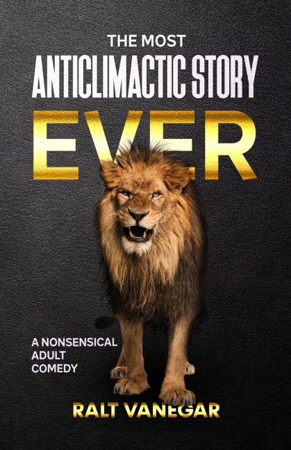 The Most Anticlimactic Story Ever: A Nonsensical Adult Comedy