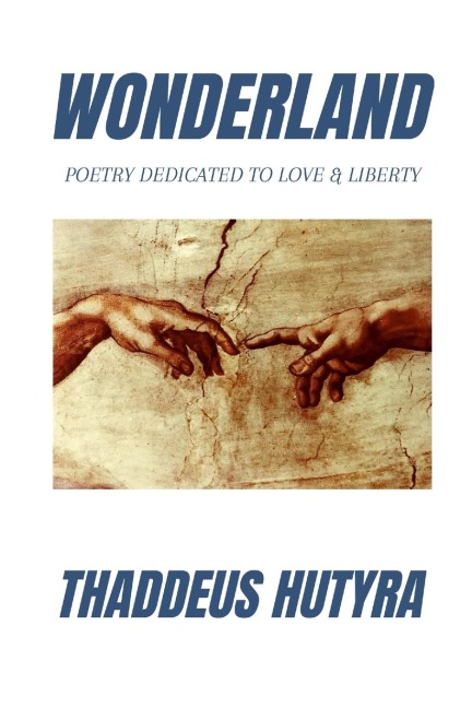 WONDERLAND: Poetry dedicated to love & liberty