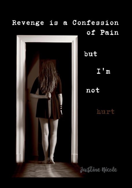 Revenge is a Confession of Pain: But Im Not Hurt
