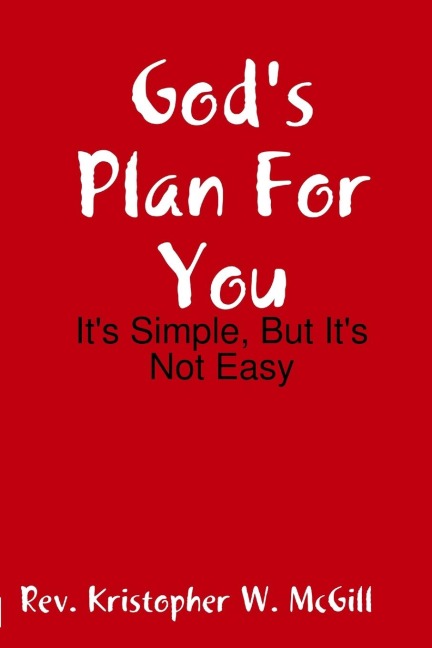 God's Plan For You: It's Simple, But It's Not Easy