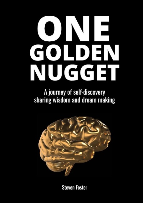One Golden Nugget: A journey of self-discovery, sharing wisdom and dream making.
