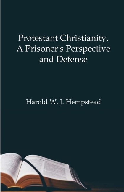 Protestant Christianity,  A Prisoners Perspective And Defense