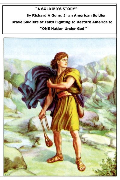 A Soldiers Story  By Richard A (Rick) Gunn Jr: Brave Soldiers of Faith Fighting to RESTORE ONE NATION UNDER GOD