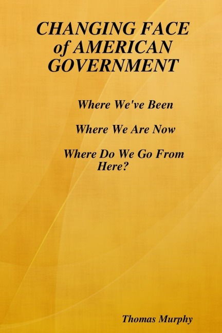 CHANGING FACE of AMERICAN GOVERNMENT