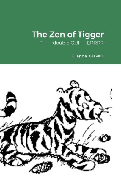 The Zen of Tigger: T   I    double GUH    ERRRR