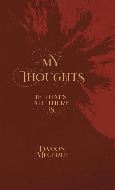 My Thoughts: If Thats All There Is...