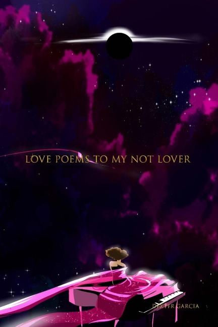 Love Poems To My Not Lover