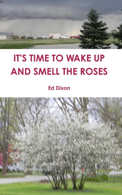 ITS TIME TO WAKE UP AND SMELL THE ROSES