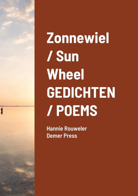 Zonnewiel / Sun Wheel    GEDICHTEN / POEMS: Hannie Rouweler                                                        Demer Press