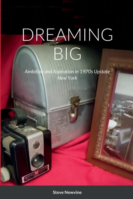 DREAMING BIG: Ambition and Aspiration in 1970s Upstate New York