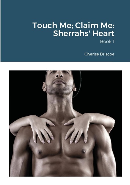 Touch Me; Claim Me: Sherrahs Heart: Book 1