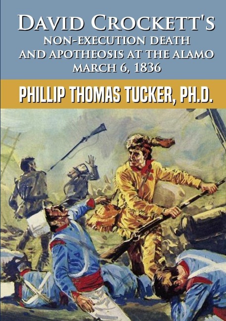 David Crocketts Non-Execution Death and Apotheosis at the Alamo March 6, 1836