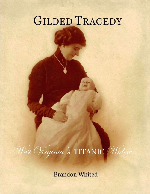 Gilded Tragedy: West Virginias Titanic Widow
