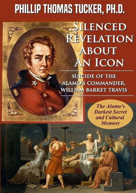 Silenced Revelation About An Icon: Suicide of the Alamos Commander, William Barret Travis