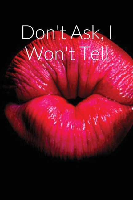 Dont Ask, I Wont Tell