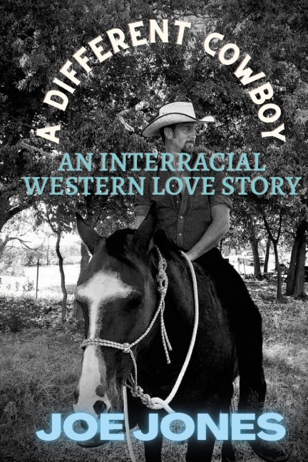 A Different Cowboy: An Interracial Western Love Story
