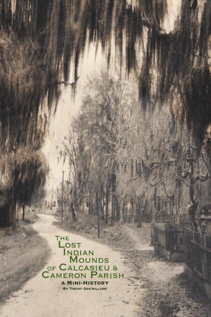 The Lost Indian Mounds of Calcasieu & Cameron Parish: A Mini-History