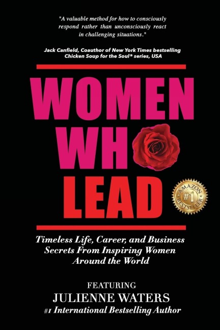 Women Who Lead: Timeless Life, Career, and Business Secrets from Inspiring Women Around the World
