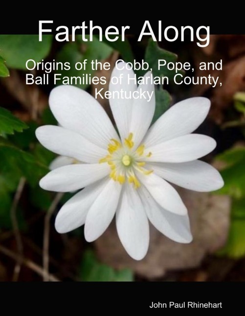 Farther Along: Origins of the Cobb, Pope, and Ball Families of Harlan County, Kentucky