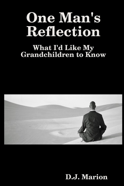 One Mans Reflection: What Id Like My Grandchildren to Know