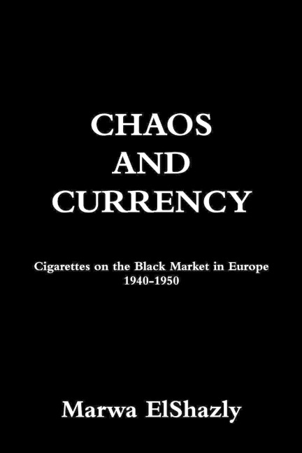 Chaos and Currency: Cigarettes on the Black Market in Europe 1940-1950