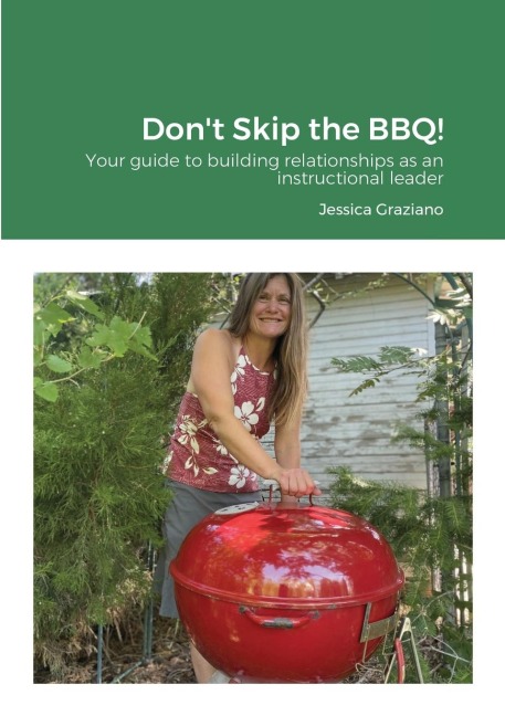 Dont Skip the BBQ!: Your guide to building relationships as an instructional leader