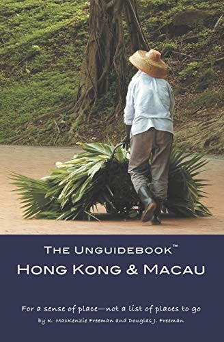 The Unguidebook(tm) Hong Kong and Macau