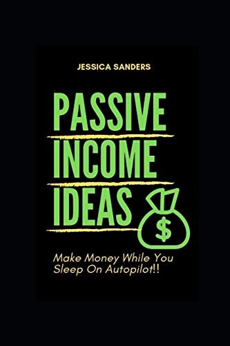 Passive Income Ideas Make Money While You Sleep: Best Ways to Make Passive Income