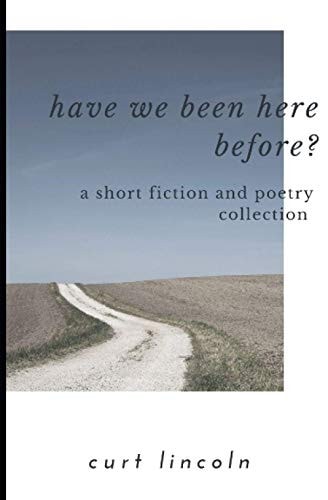 Have We Been Here Before? A Short Fiction Collection