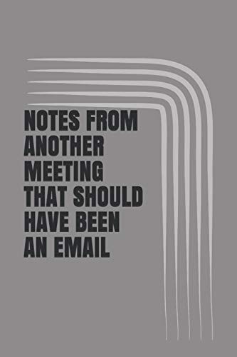 Notes from Another Meeting That Should Have Been an Email